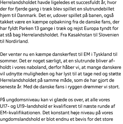 Herrelandsholdet havde ligeledes et succesfuldt r, hvor der for fjerde gang i tr k blev spillet en slutrundebillet h...