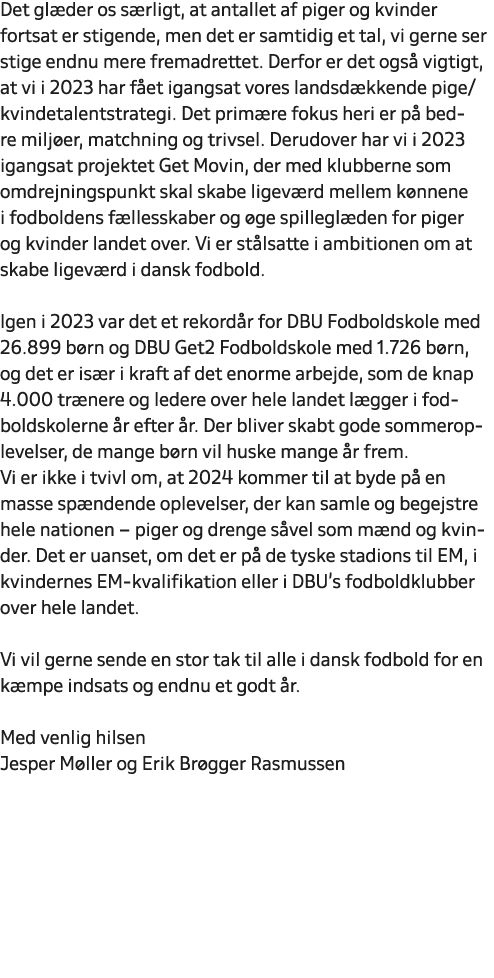 Det gl der os s rligt, at antallet af piger og kvinder fortsat er stigende, men det er samtidig et tal, vi gerne ser ...