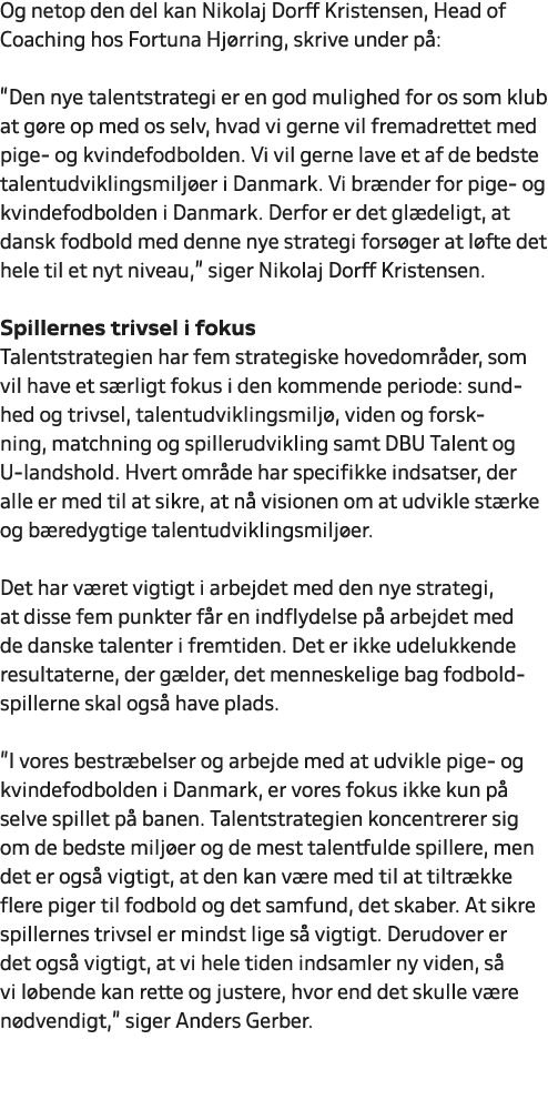 Og netop den del kan Nikolaj Dorff Kristensen, Head of Coaching hos Fortuna Hj rring, skrive under p : “Den nye talen...