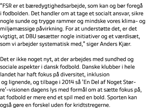”FSR er et b redygtighedsarbejde, som kan og b r foreg i fodbolden. Det handler om at tage et socialt ansvar, sikre ...