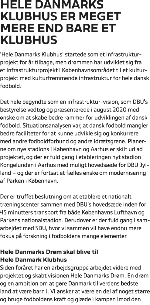 Hele Danmarks Klubhus er meget mere end bare et klubhus ’Hele Danmarks Klubhus’ startede som et infrastrukturprojekt ...